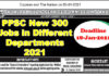 PPSC New 300 Jobs in Different Departments 2021[Government Jobs]